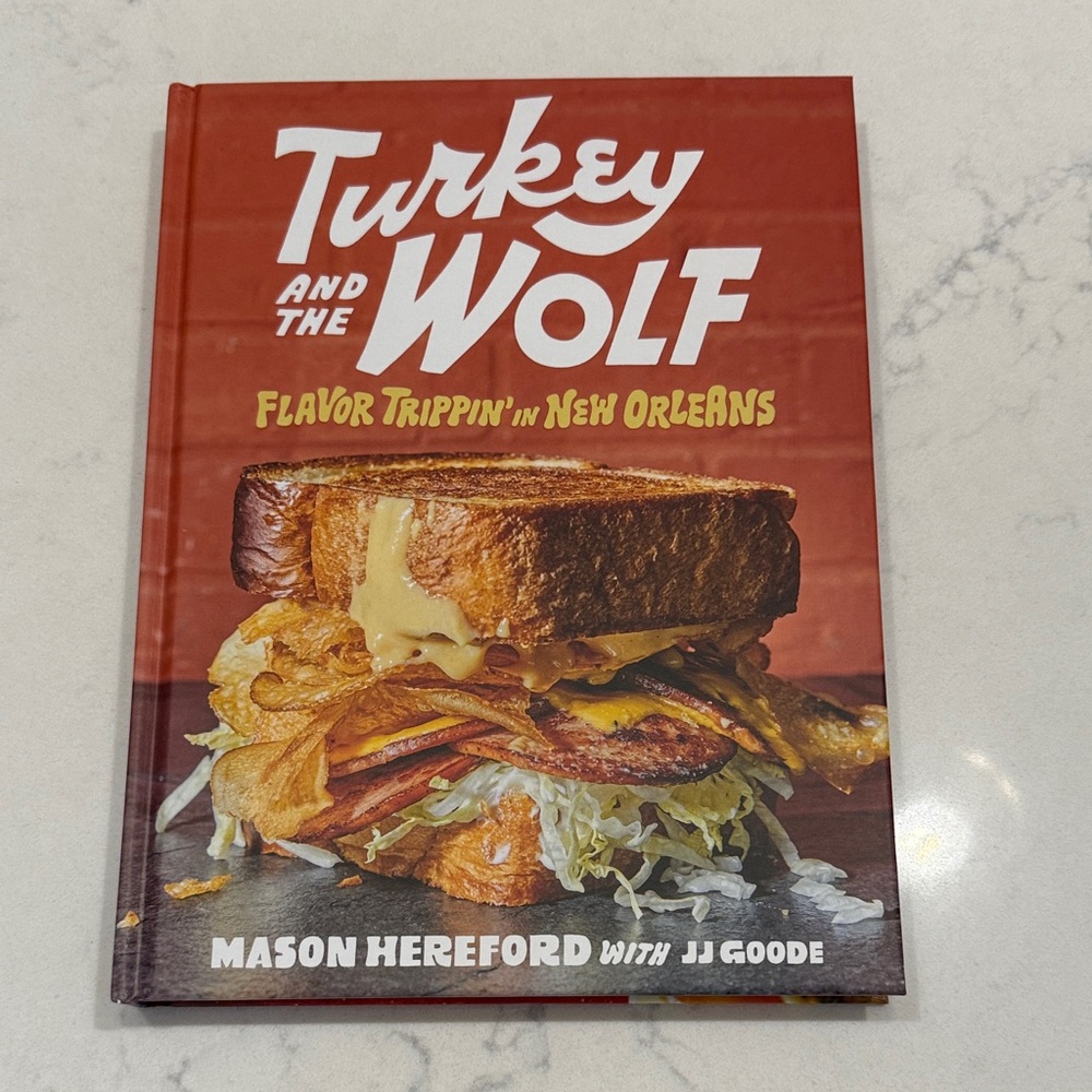 Turkey and the Wolf: Flavor Trippin' in New Orleans Cookbook